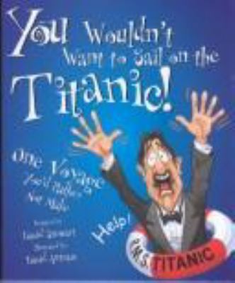 You Wouldn't Want to Sail on the Titanic! 0531146049 Book Cover