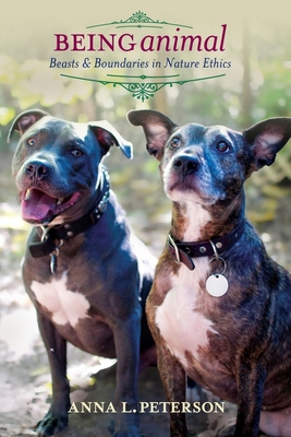 Being Animal: Beasts and Boundaries in Nature E... 023116226X Book Cover