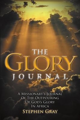 The Glory Journal: A Missionary's Journal of th... 1483415570 Book Cover