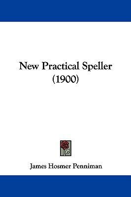 New Practical Speller (1900) 1104336863 Book Cover