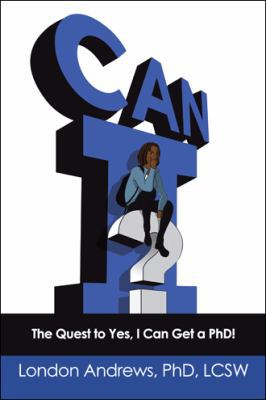 Can I?: The Quest to Yes, I Can Get a Phd! 198221788X Book Cover