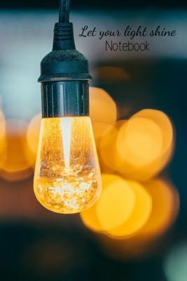 Let your light shine Notebook 1077091850 Book Cover