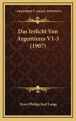 Das Irrlicht Von Argentieres V1-3 (1907) [German] 1167932900 Book Cover