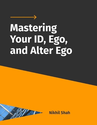 Mastering Your ID, Ego, and Alter Ego            Book Cover