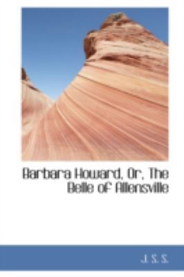 Barbara Howard, Or, the Belle of Allensville 0559556276 Book Cover