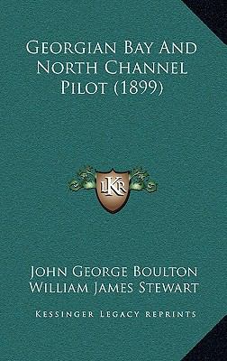Georgian Bay And North Channel Pilot (1899) 116666760X Book Cover