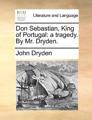 Don Sebastian, King of Portugal: A Tragedy. by ... 1170115578 Book Cover