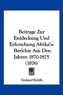 Beitrage Zur Entdeckung Und Erforschung Afrika'... [German] 1160316430 Book Cover