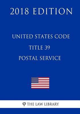 United States Code - Title 39 - Postal Service ... 1717595642 Book Cover