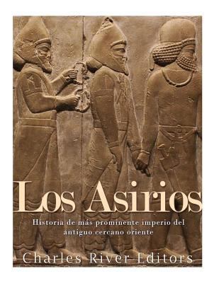 Los Asirios: Historia del más prominente imperi... [Spanish] 1542991846 Book Cover