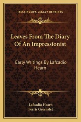 Leaves From The Diary Of An Impressionist: Earl... 1163085804 Book Cover