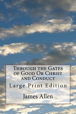 Through the Gates of Good Or Christ and Conduct... 1978337191 Book Cover