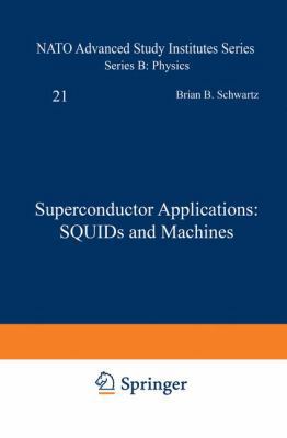 Superconductor Applications: Squids and Machines 1468428071 Book Cover
