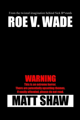 Roe V. Wade: An Extreme Horror 1387815938 Book Cover