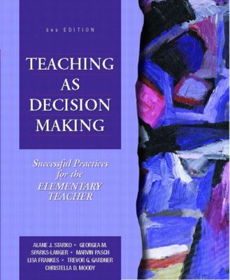 Teaching as Decision Making: Successful Practic... 0130286834 Book Cover