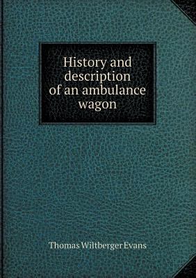 History and Description of an Ambulance Wagon 5518662149 Book Cover