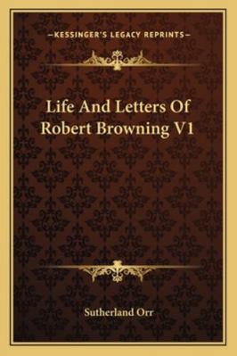 Life And Letters Of Robert Browning V1 1163104841 Book Cover