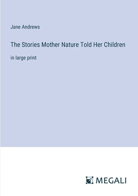 The Stories Mother Nature Told Her Children: in... 3387046006 Book Cover