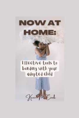 Now at home: Effective tools to bonding with yo... B0B2TRCYJF Book Cover