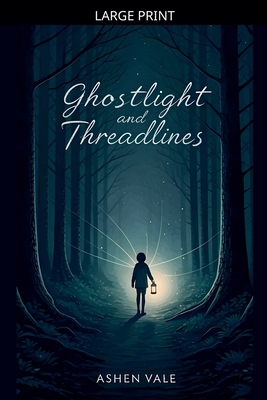 Ghostlight and Threadlines [Large Print] B0GTN4D1NQ Book Cover