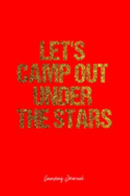 Paperback Camping Journal: Dot Grid Journal -Let's Camp Out Under The Stars - Red Lined Diary, Planner, Gratitude, Writing, Travel, Goal, Bullet Book