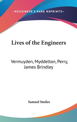 Lives of the Engineers: Vermuyden, Myddelton, P... 0548140154 Book Cover