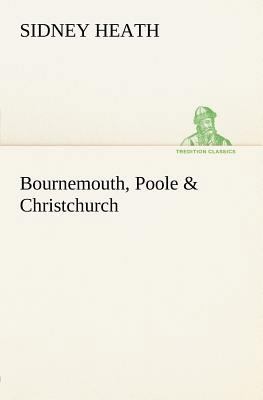 Bournemouth, Poole & Christchurch 3849147932 Book Cover