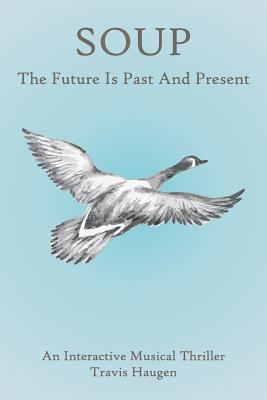 Soup: The Future Is Past And Present 1525529293 Book Cover