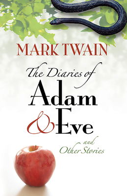 The Diaries of Adam and Eve and Other Stories 0486460304 Book Cover
