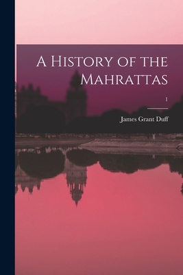 A History of the Mahrattas; 1 1014294754 Book Cover