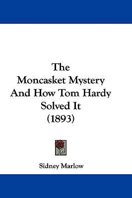 The Moncasket Mystery and How Tom Hardy Solved ... 1104819279 Book Cover