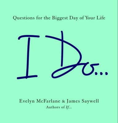 I Do...: Questions for the Biggest Day of Your ... 0345504143 Book Cover