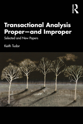 Transactional Analysis Proper--And Improper: Se... 0367027216 Book Cover