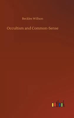 Occultism and Common-Sense 3732660885 Book Cover