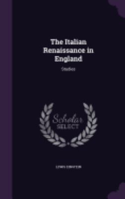 The Italian Renaissance in England: Studies 1358377073 Book Cover