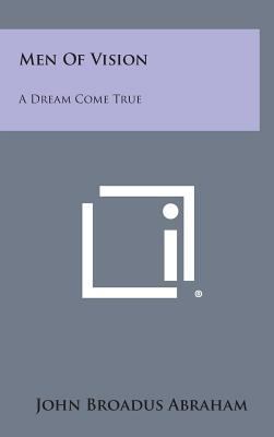 Men of Vision: A Dream Come True 1258638487 Book Cover