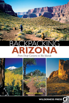 Backpacking Arizona: From Deep Canyons to Sky I... 0899973248 Book Cover