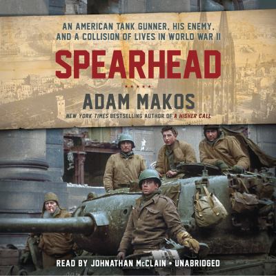 Spearhead: An American Tank Gunner, His Enemy, ... 1984845985 Book Cover