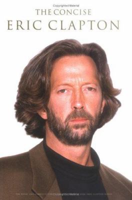 The Concise Eric Clapton 0711940371 Book Cover