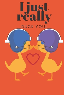 I Just Really Duck You!: Foot Ball Ducks- Sweet... 1696989817 Book Cover