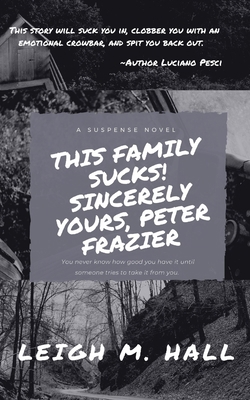 This Family Sucks! Sincerely Yours, Peter Frazier B08PJPQCPH Book Cover