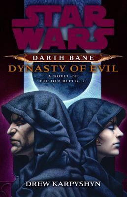 Star Wars: Darth Bane - Dynasty of Evil 1846056977 Book Cover