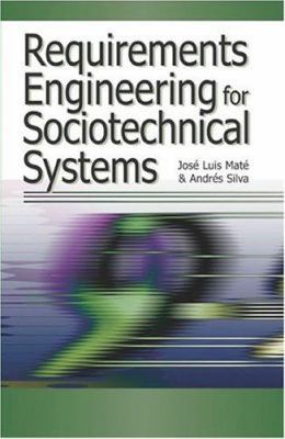 Requirements Engineering For Sociotechnical Sys... 1591405076 Book Cover