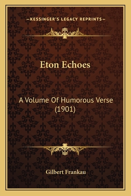 Eton Echoes: A Volume Of Humorous Verse (1901) 1166561070 Book Cover