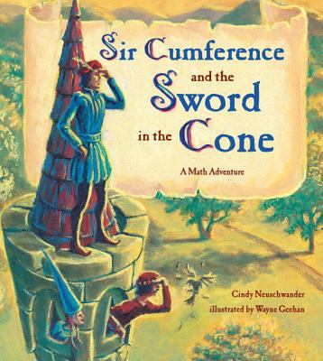 Sir Cumference and the Sword in the Cone 1570916004 Book Cover