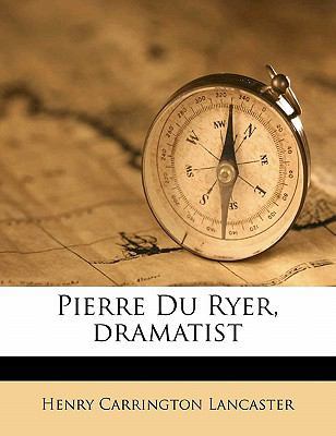 Pierre Du Ryer, Dramatist 1177293897 Book Cover