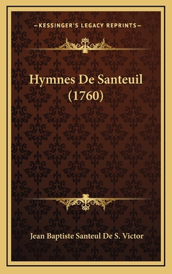 Hymnes De Santeuil (1760) [French] 116609913X Book Cover