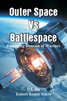 Outer Space Vs Battlespace: Emerging Domain of ... 8119438124 Book Cover