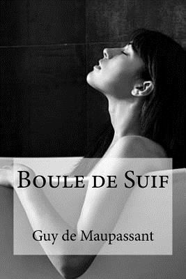 Boule de Suif [French] 1534686118 Book Cover