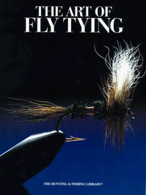 The Art of Fly Tying: Over 200 Classic & New Pa... 0865730431 Book Cover